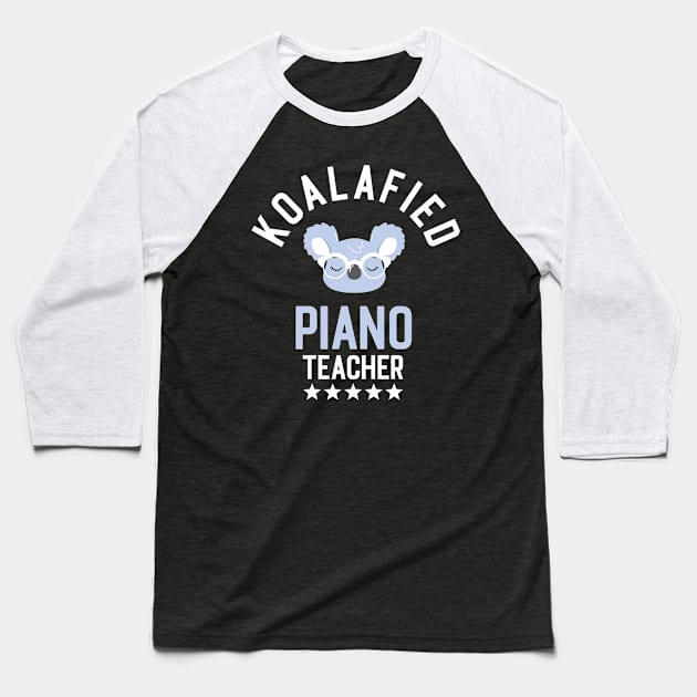 Koalafied Piano Teacher - Funny Gift Idea for Piano Teachers Baseball T-Shirt by BetterManufaktur